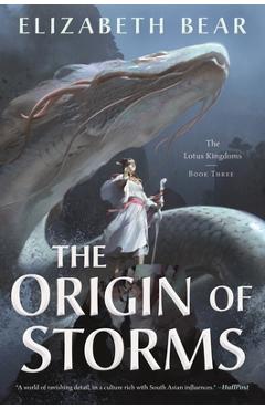 Coperta cărții 'The Origin of Storms: The Lotus Kingdoms, Book Three - Elizabeth Bear'