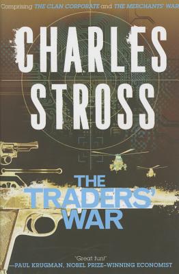 The Traders' War: A Merchant Princes Omnibus: The Clan Corporate & the Merchants' War - Charles Stross