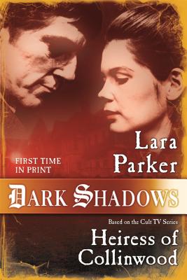 Dark Shadows: Heiress of Collinwood - Lara Parker