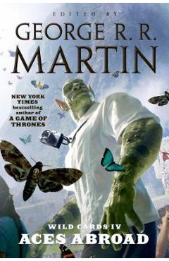 Coperta cărții 'Wild Cards IV: Aces Abroad - George R. R. Martin'
