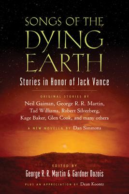Songs of the Dying Earth: Short Stories in Honor of Jack Vance - George R. R. Martin