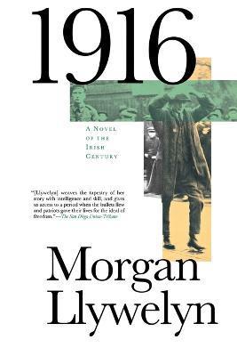 1916: A Novel of the Irish Rebellion - Morgan Llywelyn