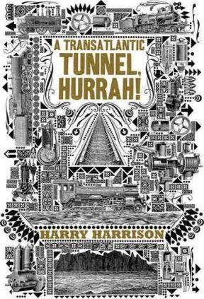A Transatlantic Tunnel, Hurrah! - Harry Harrison