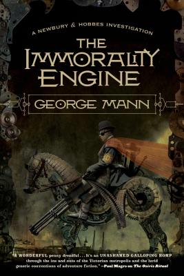 The Immorality Engine: A Newbury & Hobbes Investigation - George Mann