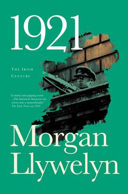1921: The Great Novel of the Irish Civil War - Morgan Llywelyn