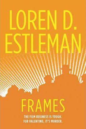 Frames: A Valentino Mystery - Loren D. Estleman