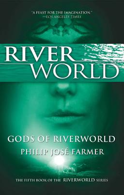 Gods of Riverworld - Philip Jose Farmer