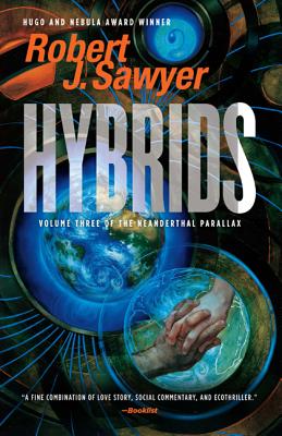 Hybrids: Volume Three of the Neanderthal Parallax - Robert J. Sawyer