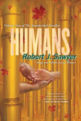 Humans: Volume Two of the Neanderthal Parallax - Robert J. Sawyer