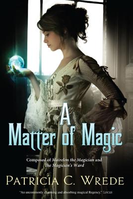 A Matter of Magic: Mairelon and the Magician's Ward - Patricia C. Wrede