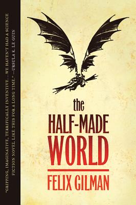 The Half-Made World - Felix Gilman