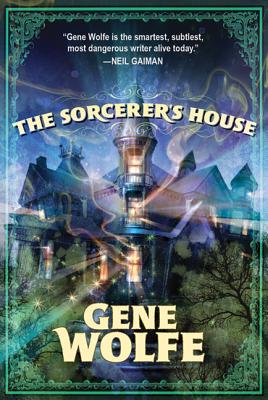The Sorcerer's House - Gene Wolfe