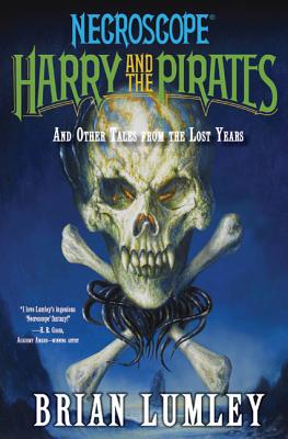 Harry and the Pirates: And Other Tales from the Lost Years - Brian Lumley