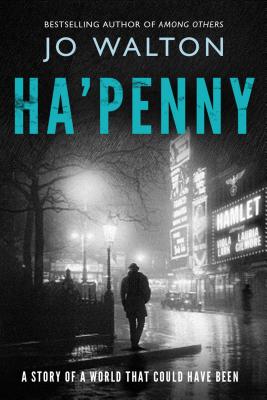 Ha'penny: A Story of a World That Could Have Been - Jo Walton