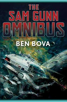 The Sam Gunn Omnibus: Featuring Every Story Ever Written about Sam Gunn, and Then Some - Ben Bova