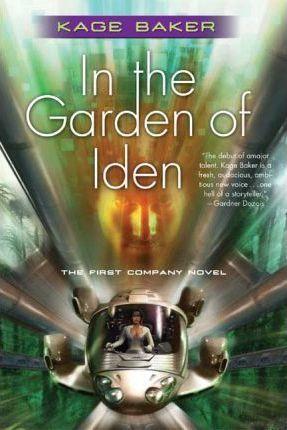 In the Garden of Iden: The First Company Novel - Kage Baker