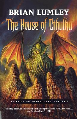 The House of Cthulhu: Tales of the Primal Land Vol. 1 - Brian Lumley