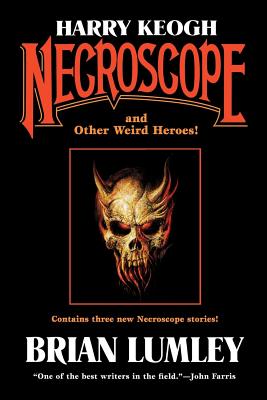 Harry Keogh: Necroscope and Other Weird Heroes! - Lumley Brian
