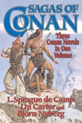 Sagas of Conan: Conan the Swordsman/Conan the Liberator/Conan and the Spirder God - L. Sprague De Camp