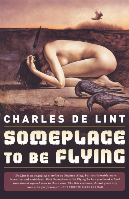 Someplace to Be Flying - Charles De Lint