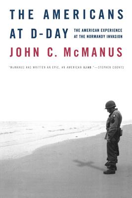 The Americans at D-Day: The American Experience at the Normandy Invasion - John C. Mcmanus