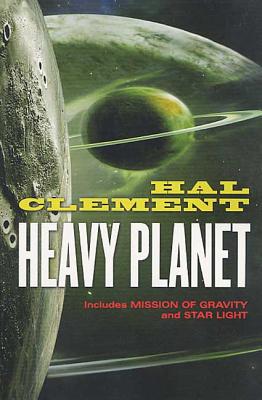 Heavy Planet: The Classic Mesklin Stories - Hal Clement