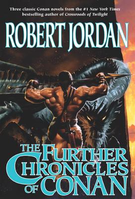 The Further Chronicles of Conan: Conan the Magnificent/Conan the Triumphant/Conan the Victorious - Robert Jordan