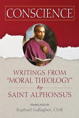 Conscience: Writings from Moral Theology by Saint Alphonsus - Raphael Gallagher