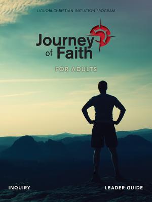 Journey of Faith for Adults, Inquiry Leader Guide - Redemptorist Pastoral Publication