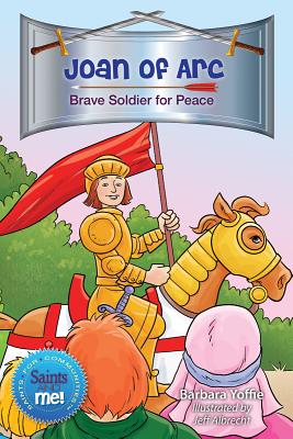 Joan of Arc: Brave Soldier for Peace - Barbara Yoffie