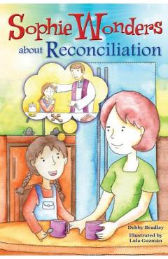 Poza produsului Sophie Wonders about Reconciliation - Debby Bradley