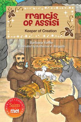 Francis of Assisi: Keeper of Creation - Barbara Yoffie
