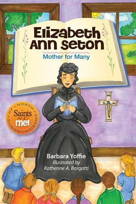 Elizabeth Ann Seton: Mother for Many - Barbara Yoffie