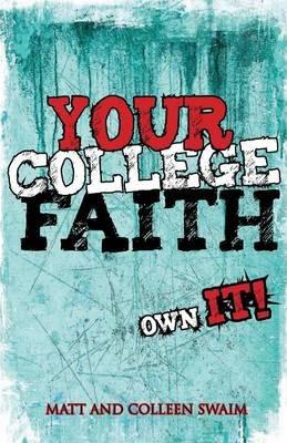 Your College Faith: Own It! - Matt Swaim