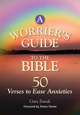 A Worrier's Guide to the Bible: 50 Verses to Ease Anxieties - Gary Zimak