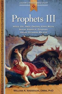 Prophets III: Hosea, Joel, Amos, Obadiah, Jonah, Micah, Nahum, Habakkuk, - William A. Anderson