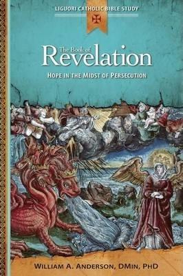 The Book of Revelation: Hope in the Midst of Persecution - William Anderson