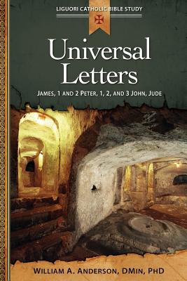 Universal Letters: James, 1 and 2 Peter, 1, 2, and 3 John, Jude - William Anderson