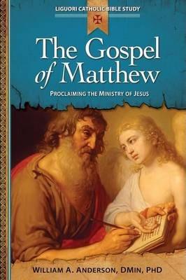 The Gospel of Matthew: Proclaiming the Ministry of Jesus - William Anderson