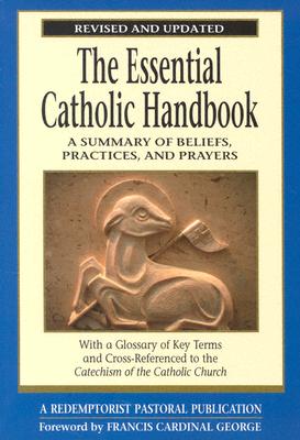 The Essential Catholic Handbook: A Summary of Beliefs, Practices, and Prayers Revised and Updated - Redemptorist Pastoral Publication