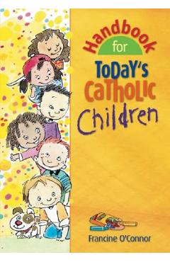 Coperta cărții 'Handbook for Today's Catholic Children - Francine O'connor'