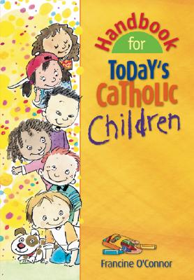 Coperta cărții 'Handbook for Today's Catholic Children - Francine O'connor'