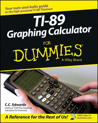 Ti-89 Graphing Calculator for Dummies - C. C. Edwards
