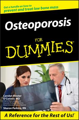 Osteoporosis for Dummies . - Carolyn Riester O'connor