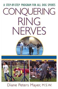 Coperta cărții 'Conquering Ring Nerves: A Step-By-Step Program for All Dog Sports - Diane Peters Mayer'