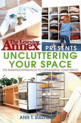 Uncluttering Your Space - Ann T. Sullivan