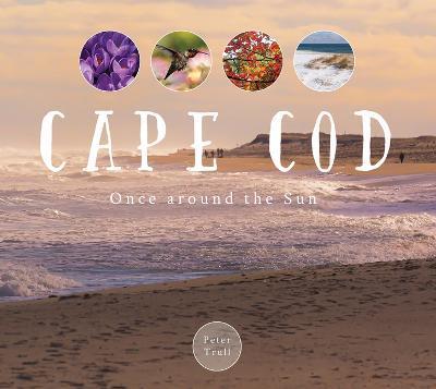 Cape Cod: Once Around the Sun - Peter Trull
