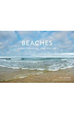 Beaches: Celebrating Stones, Sand, and Surf - Amy Dykens