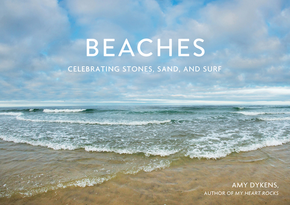 Beaches: Celebrating Stones, Sand, and Surf - Amy Dykens