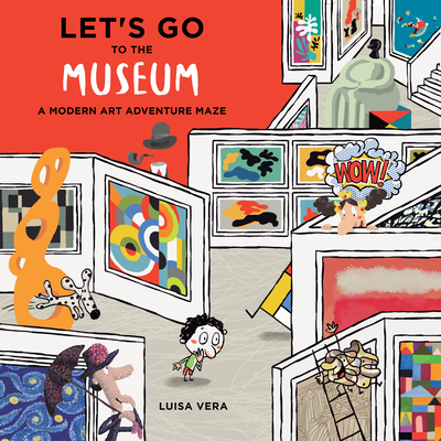 Let's Go to the Museum: A Modern Art Adventure Maze - Luisa Vera